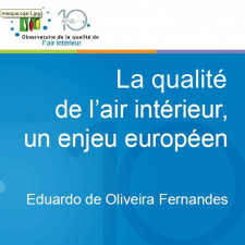 Présentation - La qualité de l’air intérieur, un enjeu européen - Eduardo de Oliveira Fernandes