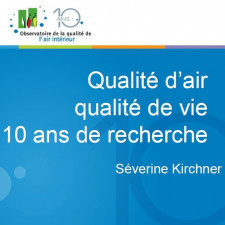 Présentation - Qualité d’air, qualité de vie : 10 ans de recherche - Séverine Kirchner