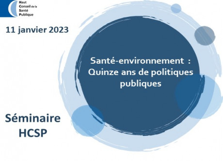 HCSP - Séminaire "Santé-environnement : 15 ans de politiques publiques"